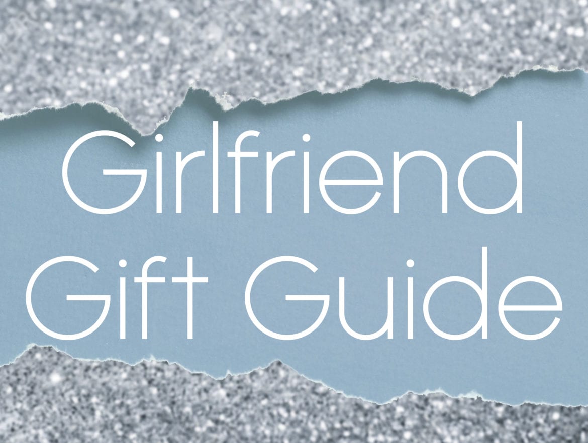 The Girlfriend Gift Guide