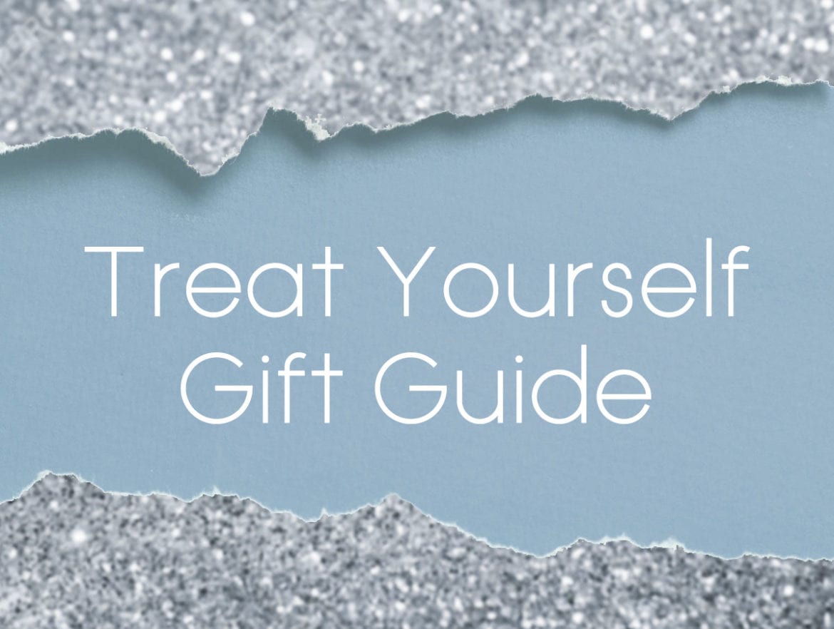 The Treat Yourself Gift Guide